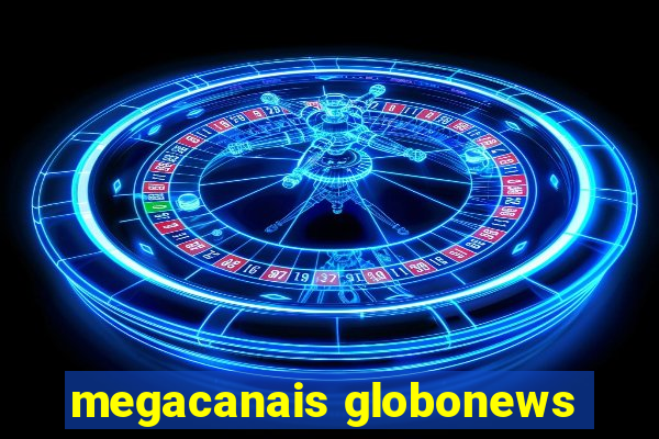 megacanais globonews